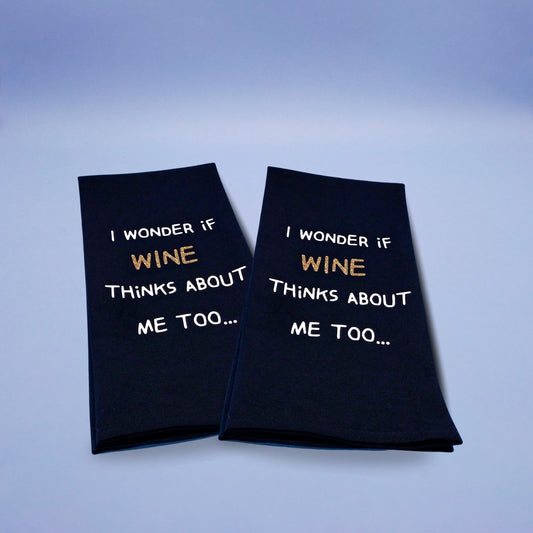 Black and Gold Tea Towel - I wonder If Wine Thinks About Me Too...